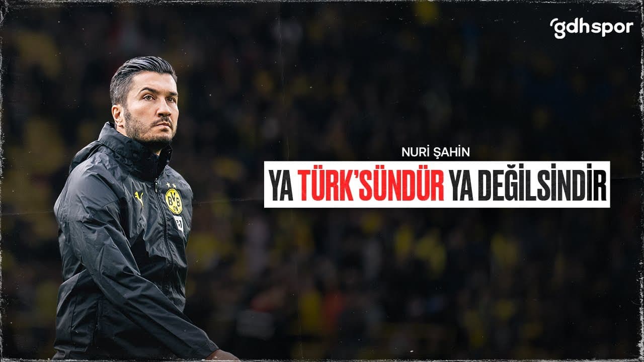 Nuri Şahin | Ya Türk'sündür Ya Değilsindir! thumbnail
