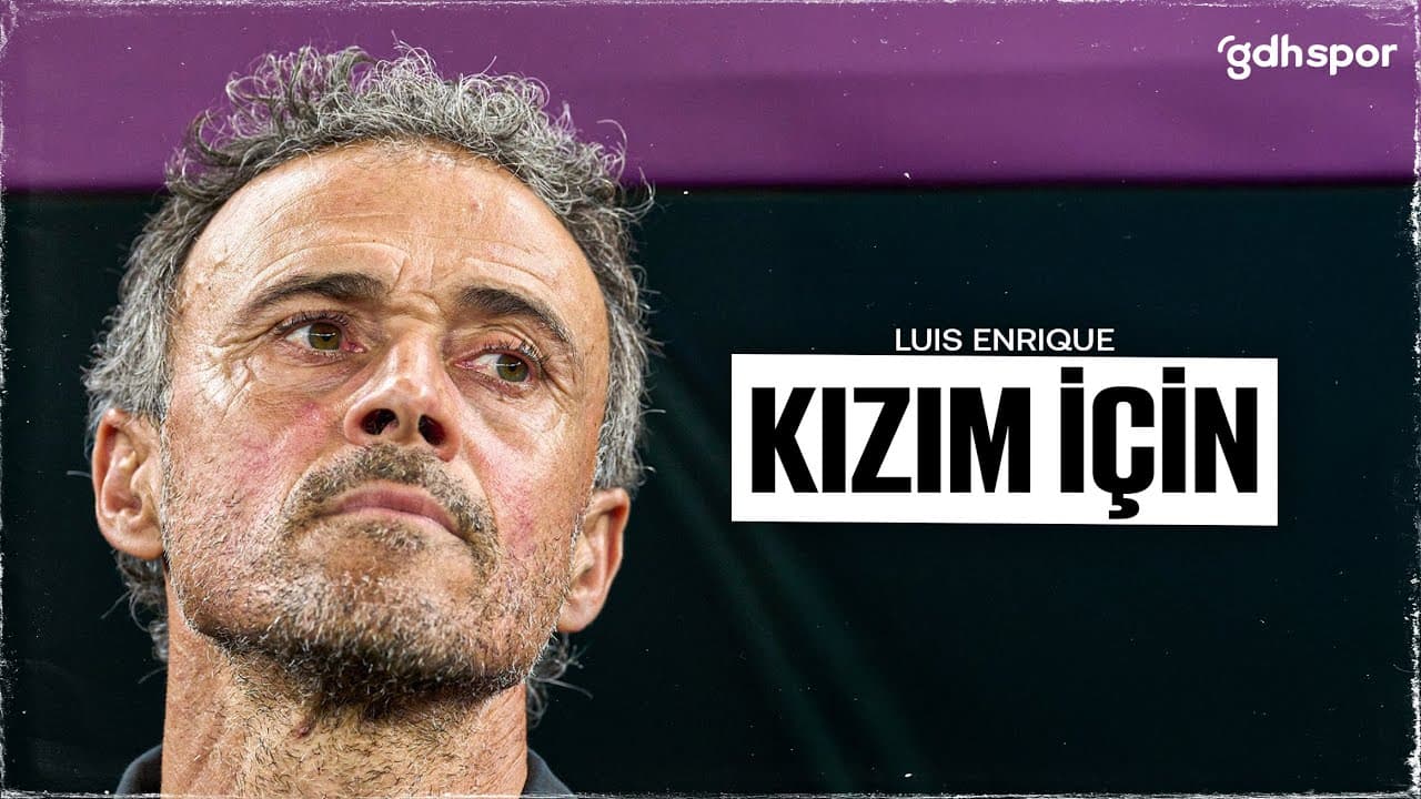 Luis Enrique | Kızım İçin thumbnail