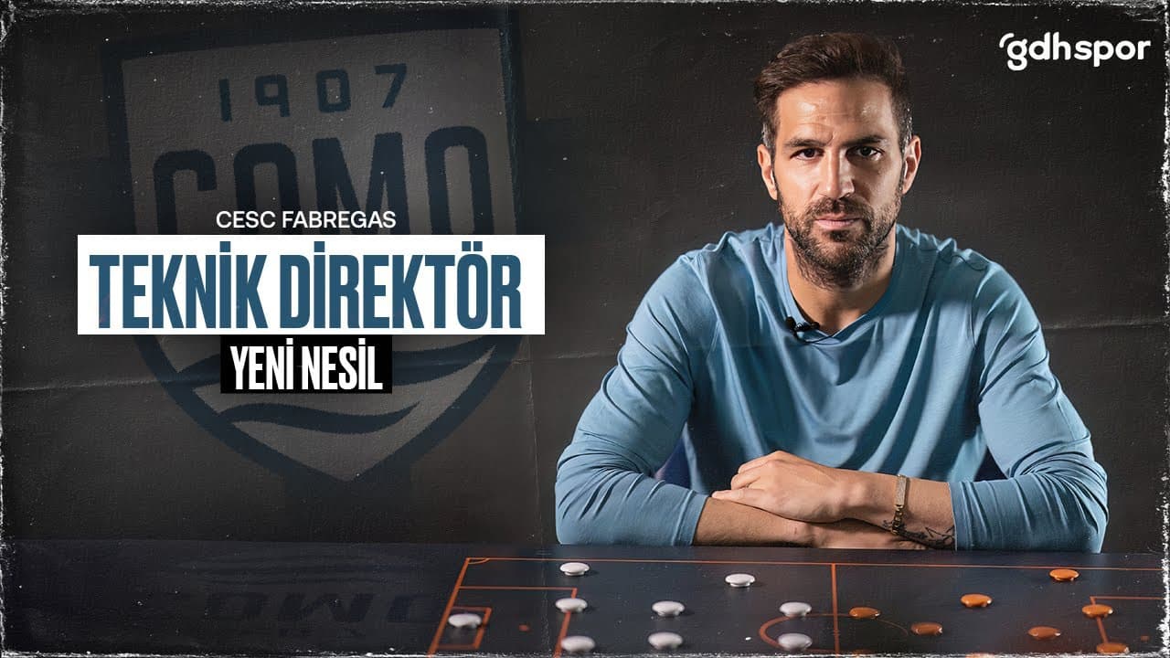 Cesc Fabregas | Yeni Nesil Teknik Direktör thumbnail