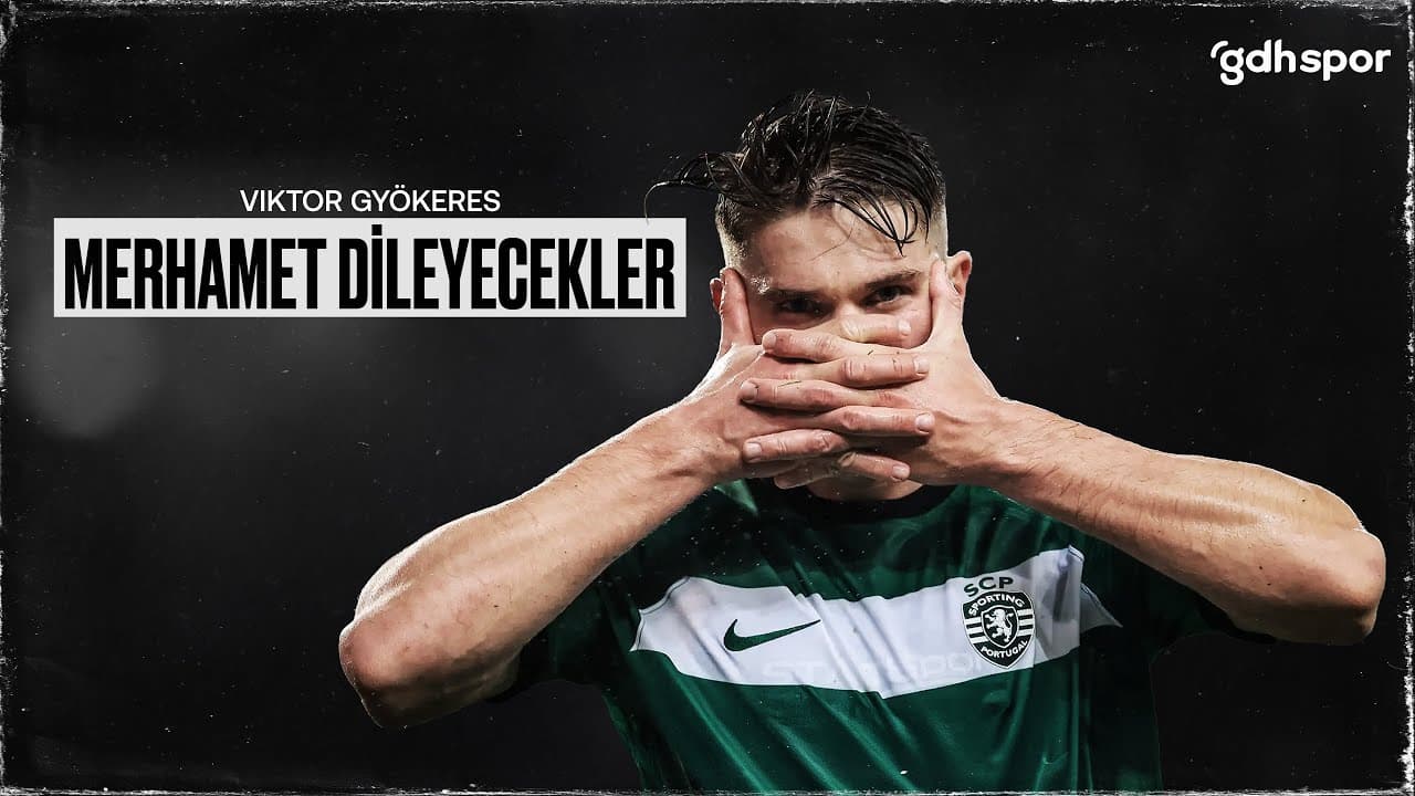 Viktor Gyökeres | Merhamet Dileyecekler thumbnail