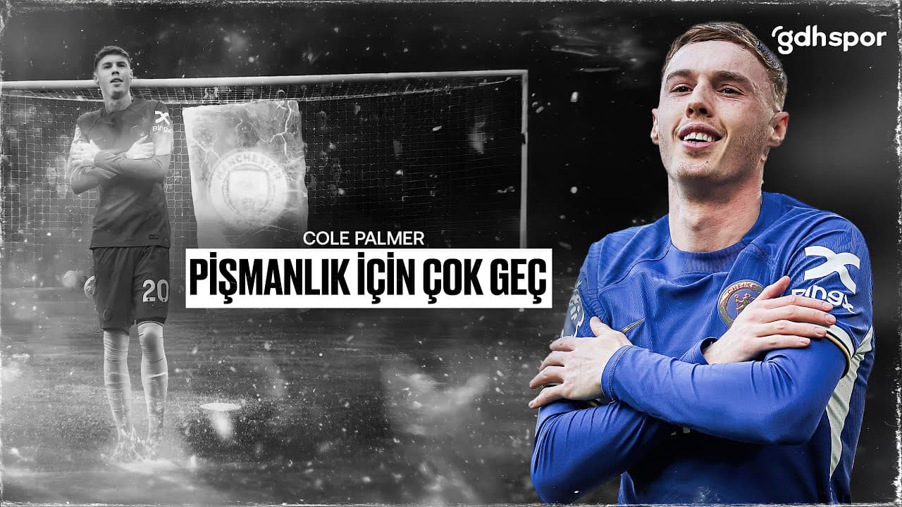 Cole Palmer | Pişmanlık İçin Çok Geç thumbnail